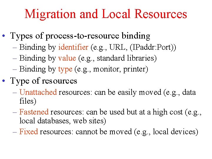 Migration and Local Resources • Types of process-to-resource binding – Binding by identifier (e.