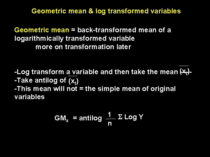 Geometric mean & log transformed variables Geometric mean = back-transformed mean of a logarithmically