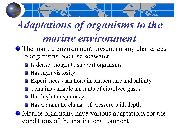 Adaptations of organisms to the marine environment The marine environment presents many challenges to Adaptations of organisms to the marine environment The marine environment presents many challenges to