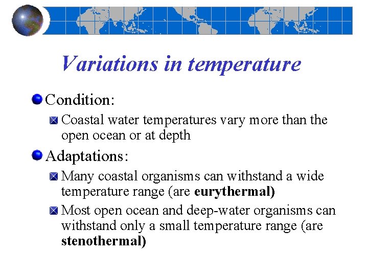 Variations in temperature Condition: Coastal water temperatures vary more than the open ocean or Variations in temperature Condition: Coastal water temperatures vary more than the open ocean or