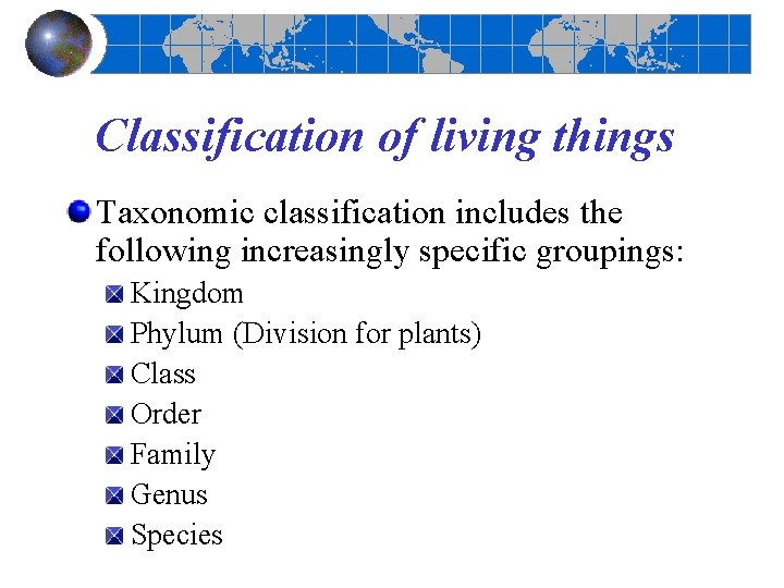 Classification of living things Taxonomic classification includes the following increasingly specific groupings: Kingdom Phylum Classification of living things Taxonomic classification includes the following increasingly specific groupings: Kingdom Phylum