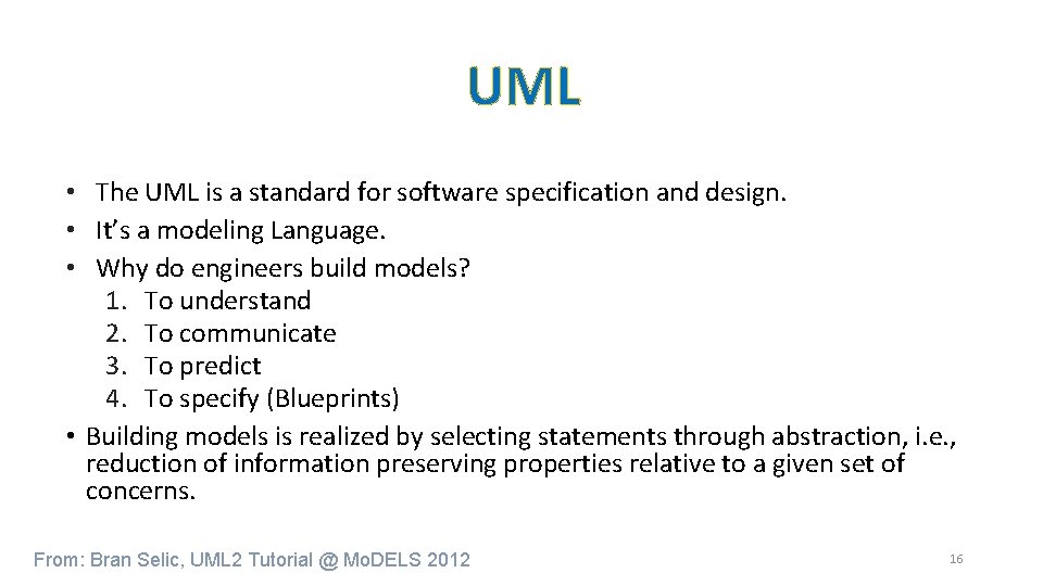 UML • The UML is a standard for software specification and design. • It’s