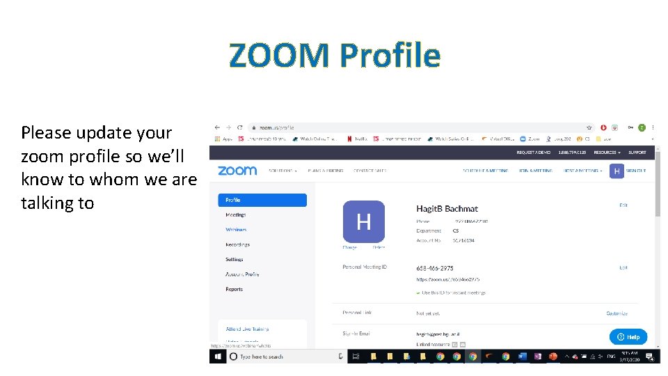 ZOOM Profile Please update your zoom profile so we’ll know to whom we are