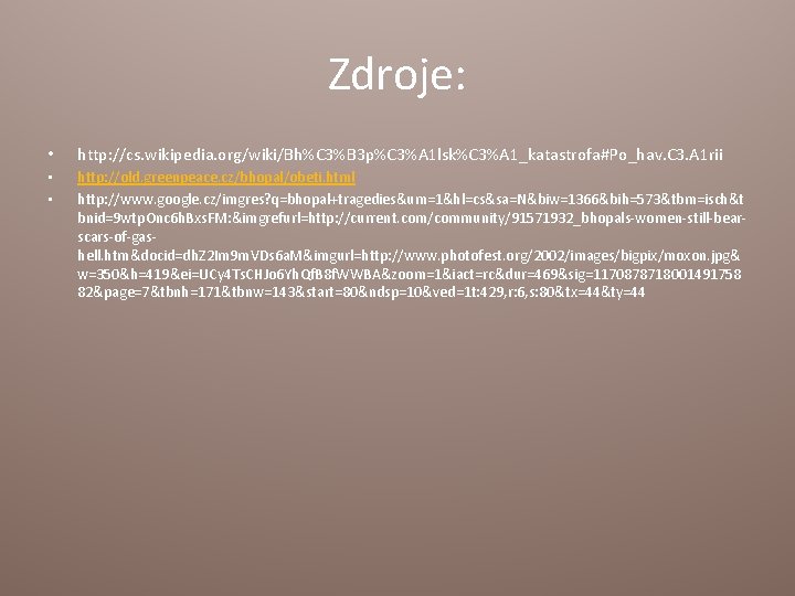 Zdroje: • http: //cs. wikipedia. org/wiki/Bh%C 3%B 3 p%C 3%A 1 lsk%C 3%A 1_katastrofa#Po_hav.