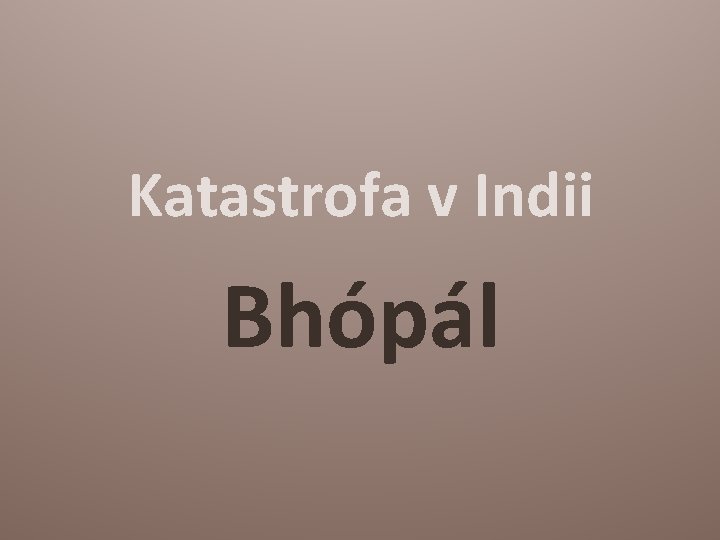 Katastrofa v Indii Bhópál 