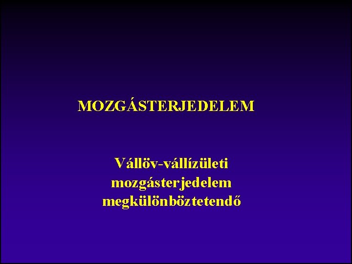 MOZGÁSTERJEDELEM Vállöv-vállízületi mozgásterjedelem megkülönböztetendő 