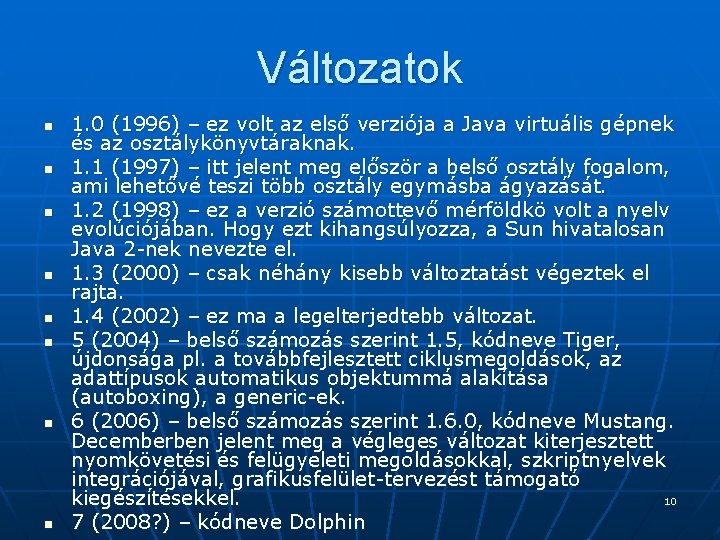 Változatok n n n n 1. 0 (1996) – ez volt az első verziója Változatok n n n n 1. 0 (1996) – ez volt az első verziója
