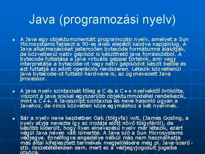 Java (programozási nyelv) n n n A Java egy objektumorientált programozási nyelv, amelyet a Java (programozási nyelv) n n n A Java egy objektumorientált programozási nyelv, amelyet a