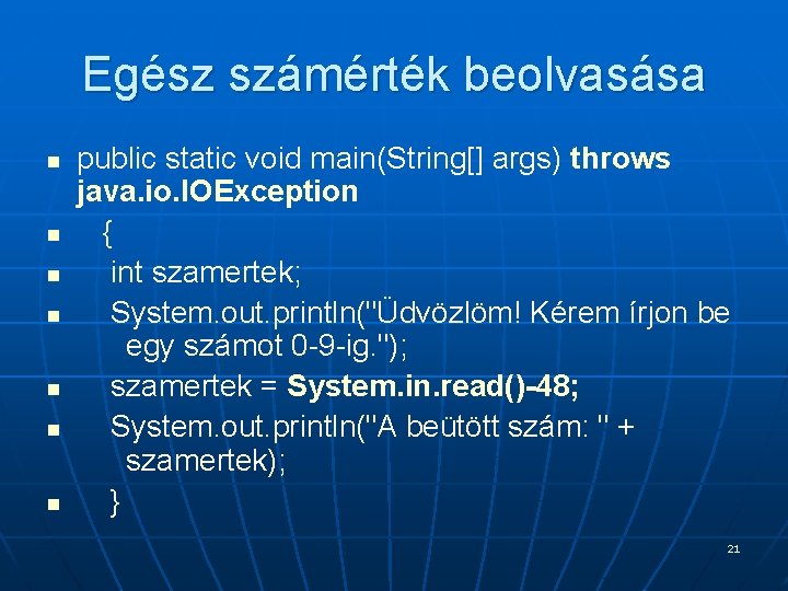 Egész számérték beolvasása n n n n public static void main(String[] args) throws java.