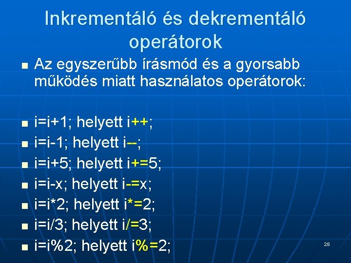 Inkrementáló és dekrementáló operátorok n n n n Az egyszerűbb írásmód és a gyorsabb Inkrementáló és dekrementáló operátorok n n n n Az egyszerűbb írásmód és a gyorsabb