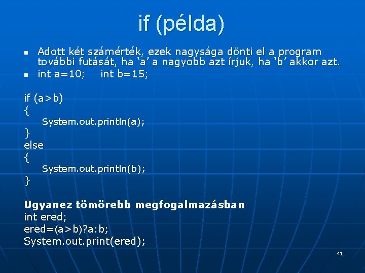 if (példa) n n Adott két számérték, ezek nagysága dönti el a program további if (példa) n n Adott két számérték, ezek nagysága dönti el a program további