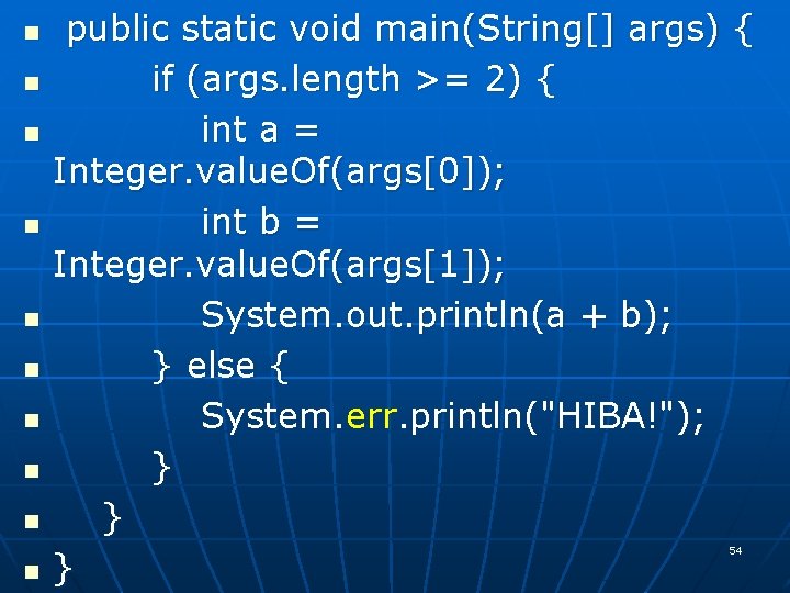 n n n n n public static void main(String[] args) { if (args. length