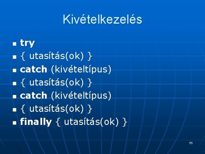 Kivételkezelés n n n n try { utasítás(ok) } catch (kivételtípus) { utasítás(ok) } Kivételkezelés n n n n try { utasítás(ok) } catch (kivételtípus) { utasítás(ok) }