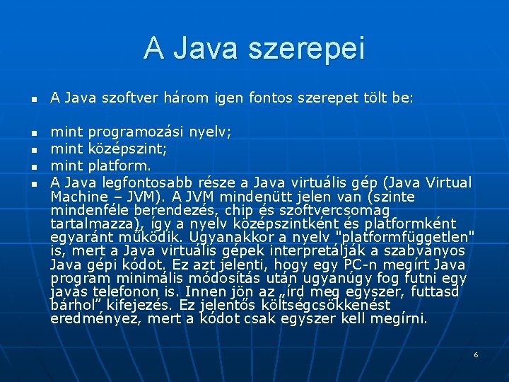 A Java szerepei n n n A Java szoftver három igen fontos szerepet tölt A Java szerepei n n n A Java szoftver három igen fontos szerepet tölt
