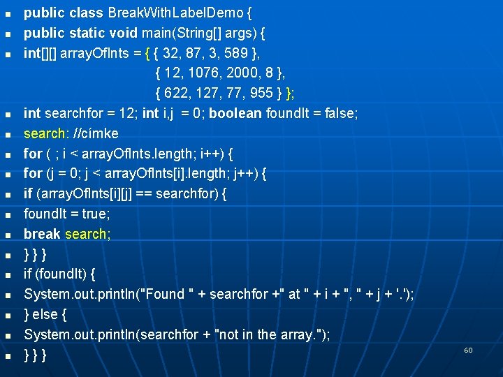 n n n n public class Break. With. Label. Demo { public static void n n n n public class Break. With. Label. Demo { public static void