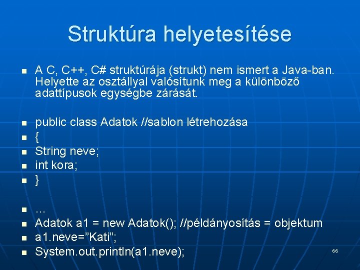 Struktúra helyetesítése n n n n n A C, C++, C# struktúrája (strukt) nem Struktúra helyetesítése n n n n n A C, C++, C# struktúrája (strukt) nem