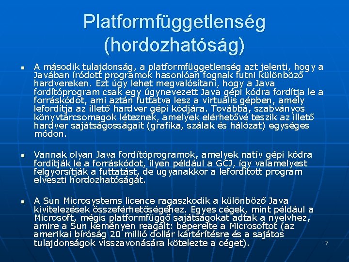 Platformfüggetlenség (hordozhatóság) n n n A második tulajdonság, a platformfüggetlenség azt jelenti, hogy a Platformfüggetlenség (hordozhatóság) n n n A második tulajdonság, a platformfüggetlenség azt jelenti, hogy a