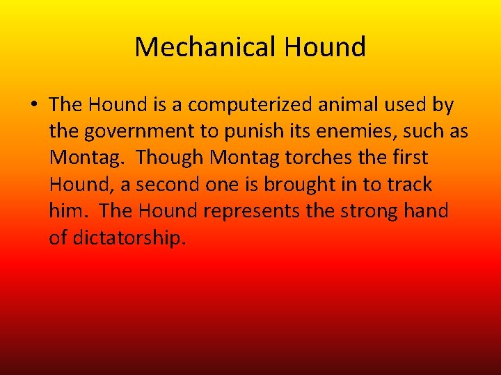 Mechanical Hound • The Hound is a computerized animal used by the government to