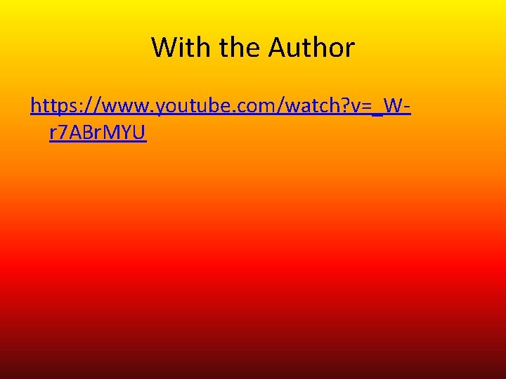 With the Author https: //www. youtube. com/watch? v=_Wr 7 ABr. MYU 