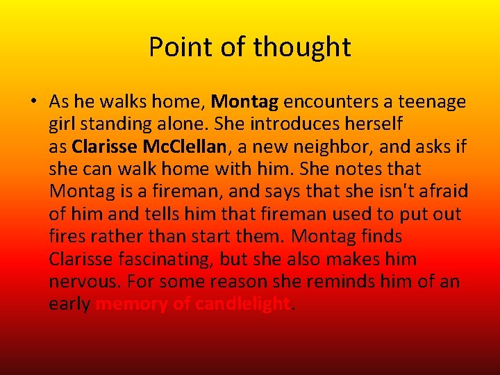 Point of thought • As he walks home, Montag encounters a teenage girl standing