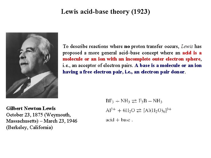 Lewis acid-base theory (1923) To describe reactions where no proton transfer occurs, Lewis has
