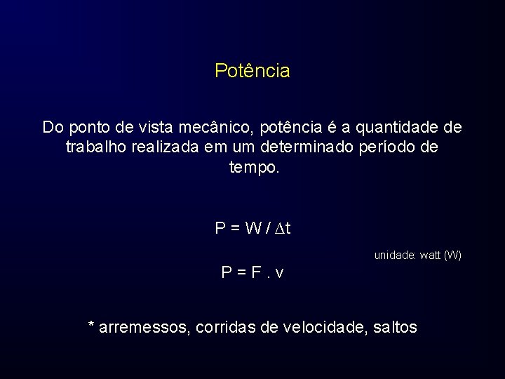 Potência Do ponto de vista mecânico, potência é a quantidade de trabalho realizada em