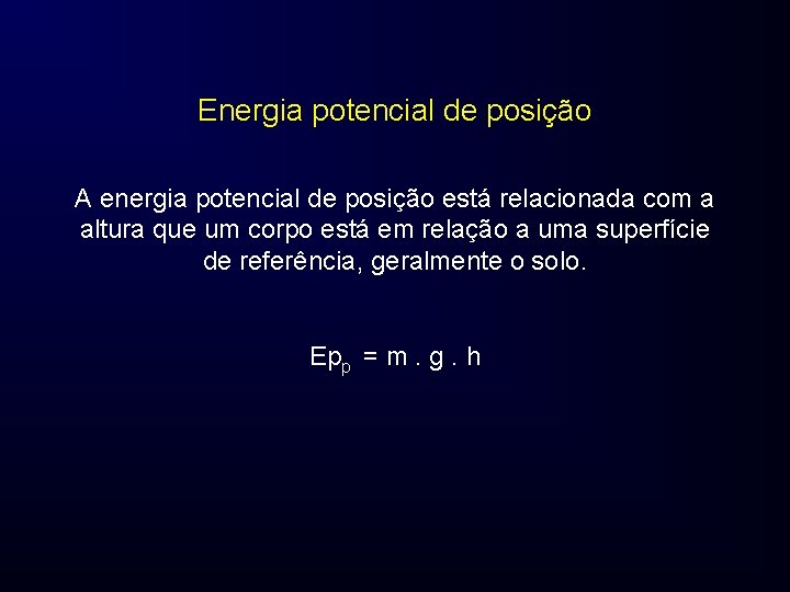 Energia potencial de posição A energia potencial de posição está relacionada com a altura