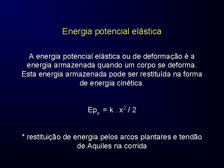 Energia potencial elástica A energia potencial elástica ou de deformação é a energia armazenada