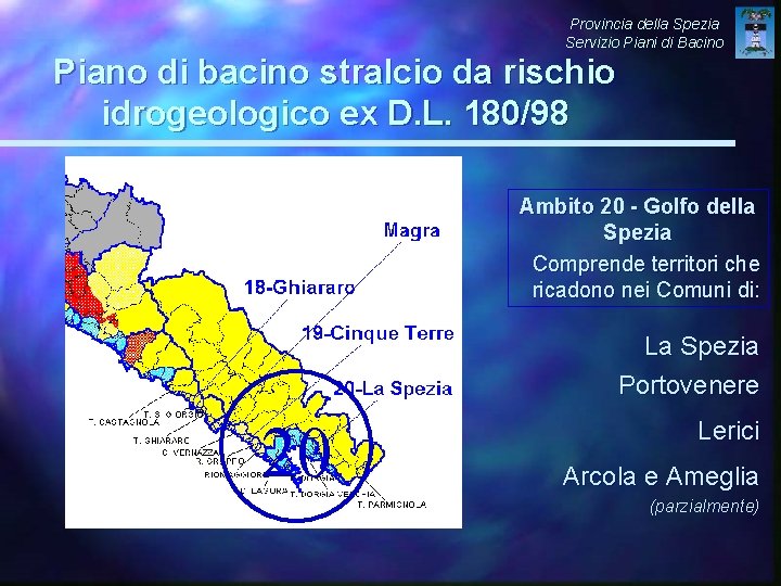 Provincia della Spezia Servizio Piani di Bacino Piano di bacino stralcio da rischio idrogeologico