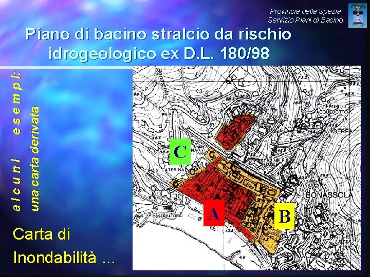 Provincia della Spezia Servizio Piani di Bacino alcuni e s e m p i: