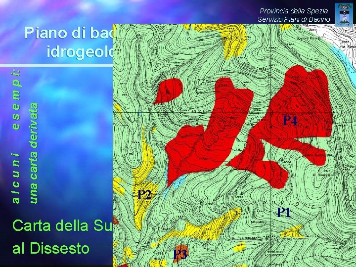 Provincia della Spezia Servizio Piani di Bacino alcuni e s e m p i: