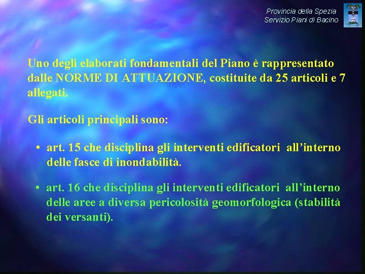 Provincia della Spezia Servizio Piani di Bacino Uno degli elaborati fondamentali del Piano è