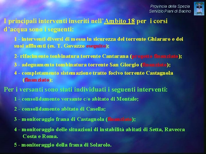 Provincia della Spezia Servizio Piani di Bacino I principali interventi inseriti nell’Ambito 18 per