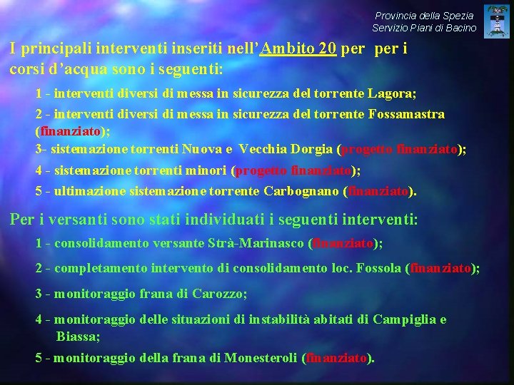 Provincia della Spezia Servizio Piani di Bacino I principali interventi inseriti nell’Ambito 20 per