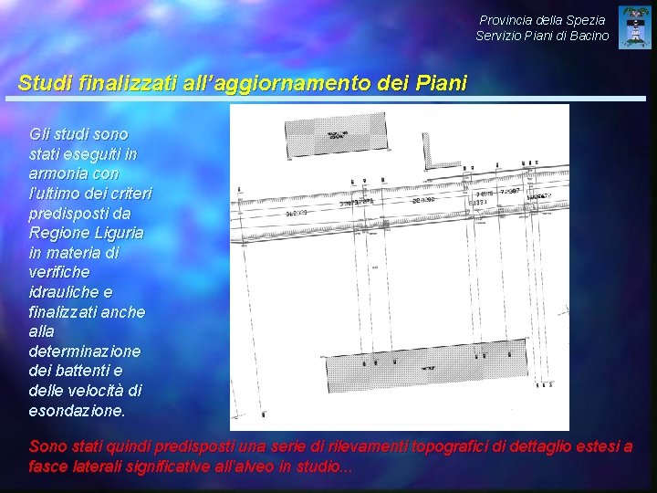 Provincia della Spezia Servizio Piani di Bacino Studi finalizzati all’aggiornamento dei Piani Gli studi