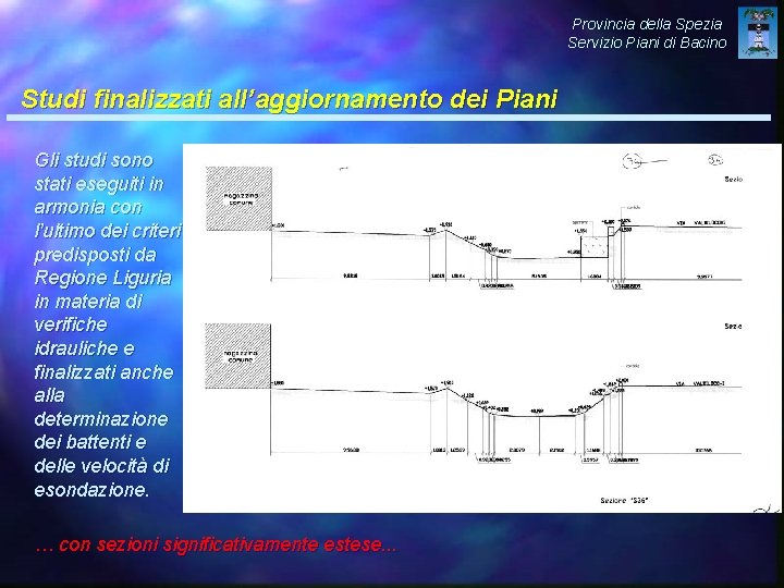 Provincia della Spezia Servizio Piani di Bacino Studi finalizzati all’aggiornamento dei Piani Gli studi