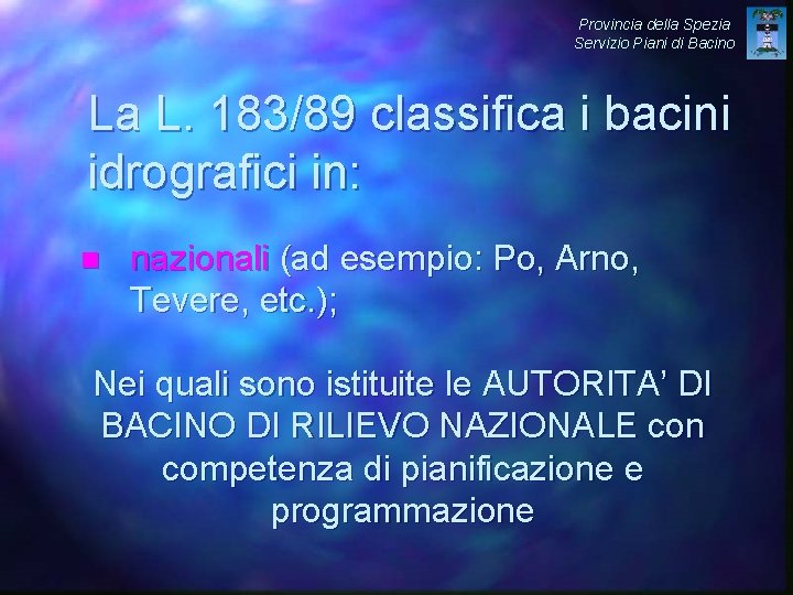 Provincia della Spezia Servizio Piani di Bacino La L. 183/89 classifica i bacini idrografici