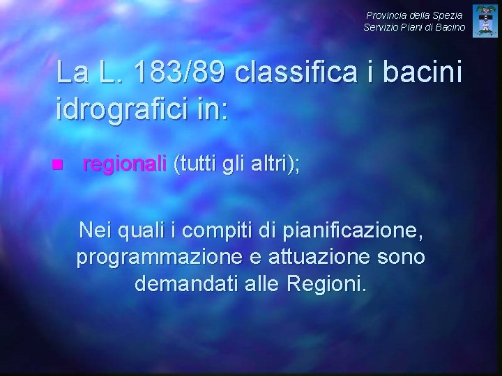 Provincia della Spezia Servizio Piani di Bacino La L. 183/89 classifica i bacini idrografici