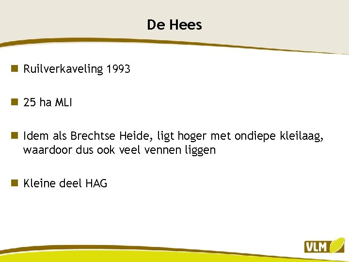 De Hees n Ruilverkaveling 1993 n 25 ha MLI n Idem als Brechtse Heide,