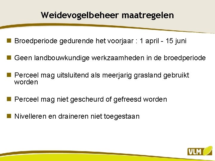 Weidevogelbeheer maatregelen n Broedperiode gedurende het voorjaar : 1 april - 15 juni n