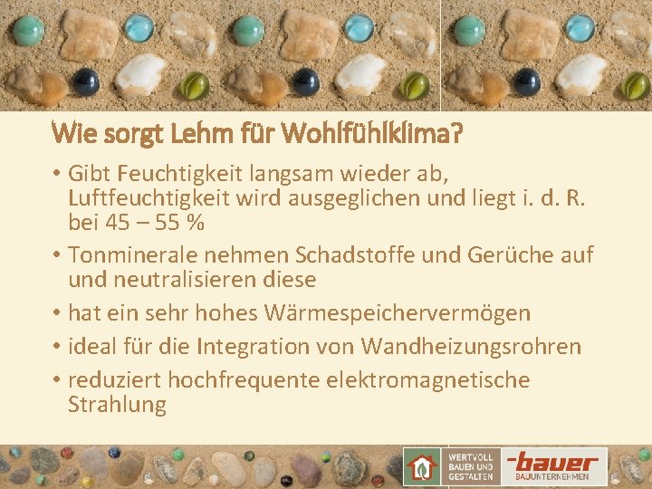 Wie sorgt Lehm für Wohlfühlklima? • Gibt Feuchtigkeit langsam wieder ab, Luftfeuchtigkeit wird ausgeglichen