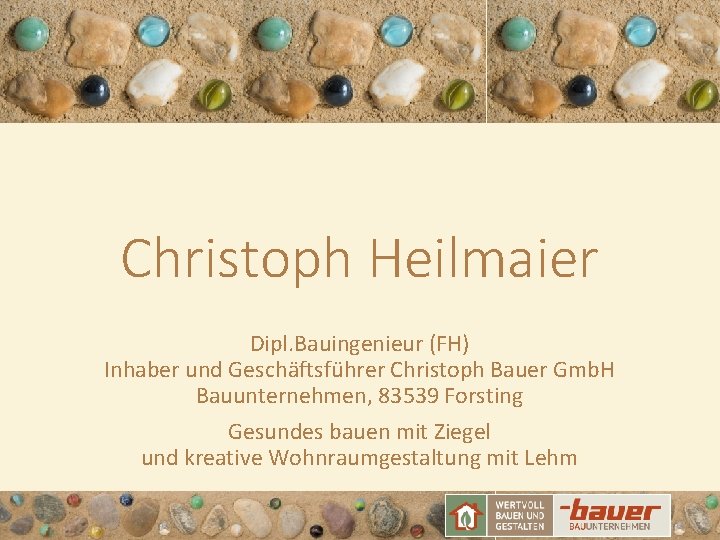 Christoph Heilmaier Dipl. Bauingenieur (FH) Inhaber und Geschäftsführer Christoph Bauer Gmb. H Bauunternehmen, 83539