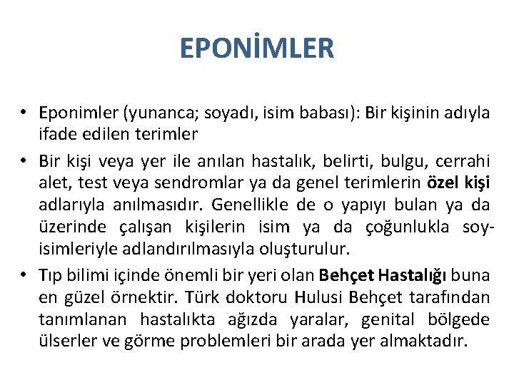 EPONİMLER • Eponimler (yunanca; soyadı, isim babası): Bir kişinin adıyla ifade edilen terimler •