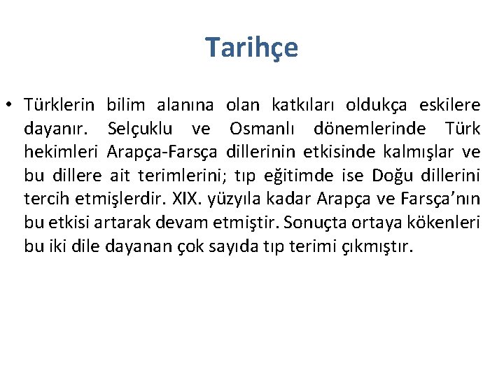 Tarihçe • Türklerin bilim alanına olan katkıları oldukça eskilere dayanır. Selçuklu ve Osmanlı dönemlerinde