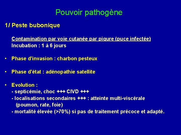 Pouvoir pathogène 1/ Peste bubonique Contamination par voie cutanée par piqure (puce infectée) Incubation