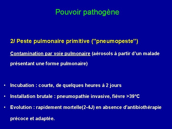 Pouvoir pathogène 2/ Peste pulmonaire primitive ("pneumopeste") Contamination par voie pulmonaire (aérosols à partir