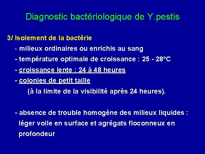 Diagnostic bactériologique de Y. pestis 3/ Isolement de la bactérie - milieux ordinaires ou