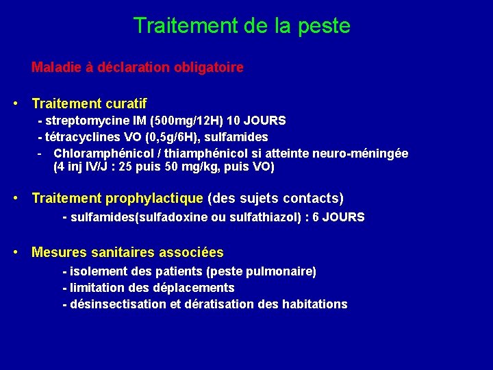 Traitement de la peste Maladie à déclaration obligatoire • Traitement curatif - streptomycine IM