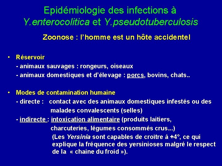 Epidémiologie des infections à Y. enterocolitica et Y. pseudotuberculosis Zoonose : l’homme est un