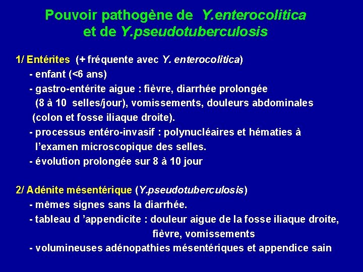 Pouvoir pathogène de Y. enterocolitica et de Y. pseudotuberculosis 1/ Entérites (+ fréquente avec